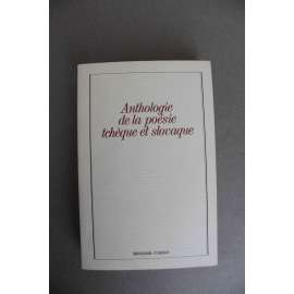 Anthologie de la poésie tchéque et slovaque (Antologie české a slovenské poezie, básně, mj. K. H. Mácha, K. H. Borovský, Jan Neruda, P. Bezruč, J. Hora, J. Seifert, V. Nezval, K. Biebl, V. Holan, J. Skácel)