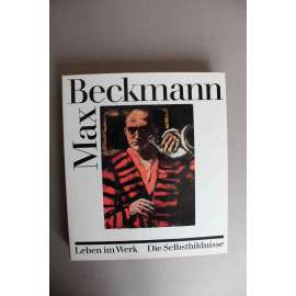 Max Beckmann. Leben im Werk. Die Selbstbildnisse (malířství, expresionismus, Autoportréty)