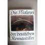 Die Malerei der deutschen Romantiker (Malířství německých romantiků, romantismus, mj. C. D. Friedrich, P. O. Runge, F. Olivier, C. G. Carus, K. F. Schinkel, L. Kohl, J. von Führich, T. Hildebrandt)