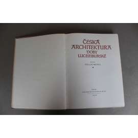Česká architektura doby lucemburské [gotika, gotické kostely, hrady, kláštery, paláce; mj. Karlštejn, Praha, sakrální stavby; Karel IV.]