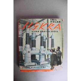 Jiskra, která dobyla svět. Hovory o elektřině pro dospívající mládež (elektřina, mj. motor, rádio, baterie, telefon, železnice)