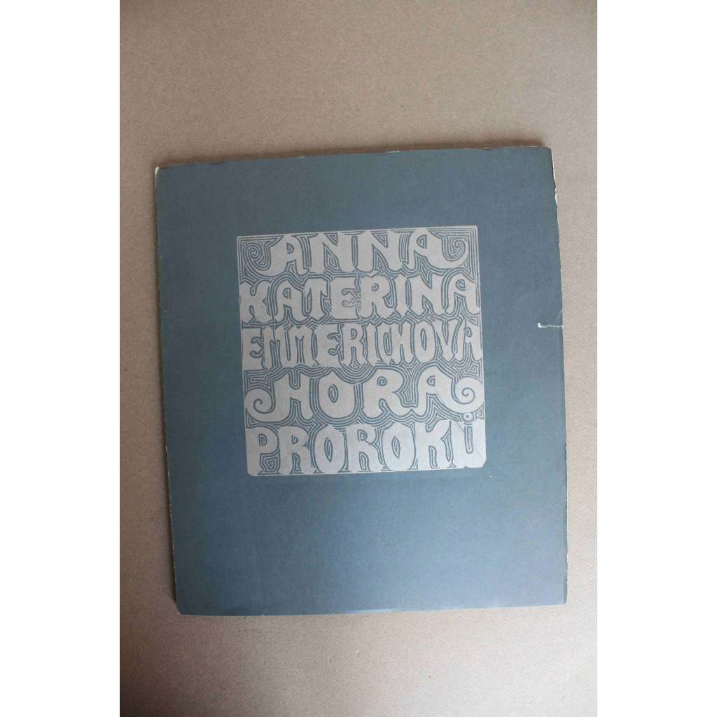 Hora Prorokův z vidění ctihodné Anny Kateřiny Emmerichové (bibliofilie, liturgie, symbolika, zjevení; překlad Jakub Deml; ilustrace a dřevoryty Josef Váchal)