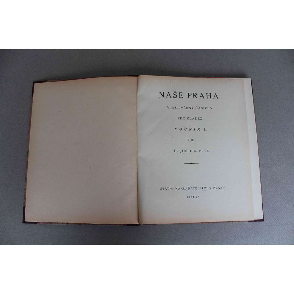 Naše Praha, roč. I. (1924 - 1925) (Vlastivědný časopis; mj. Vojta Beneš - Praha, Olšanské hřbitovy; J. S. Machar - Pod sněhem; K. Horký - Ledaři; Fr. Langer - Divoké kachny; V. Mrštík - Praha pod sněhem)