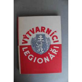 Výtvarníci legionáři (Legie, první světová válka, mj. Oto Gutfreund, V. Špála, J. Hudeček, F. Bílek, E. Filla, F. Kupka, V. Preissig, J. Rössler)