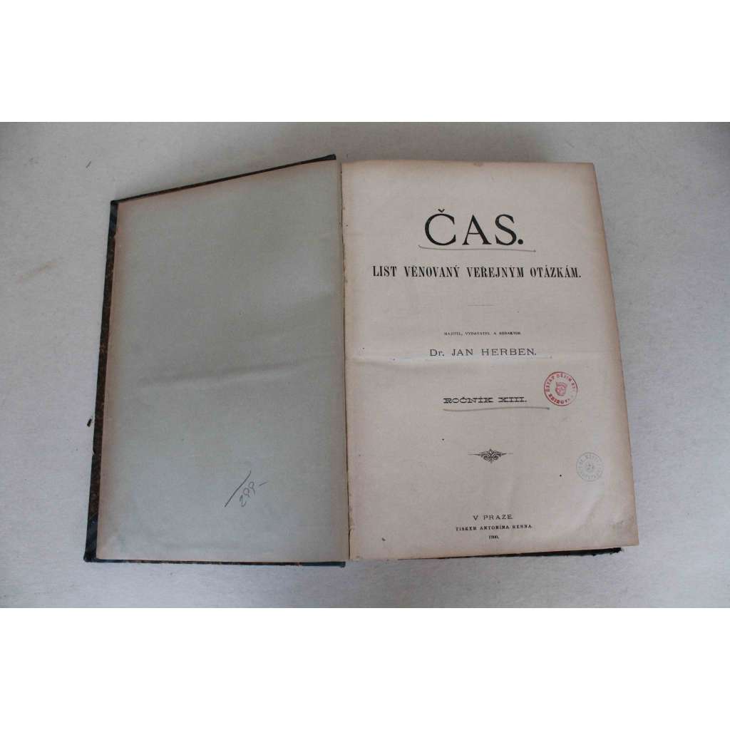 Čas. List věnovaný veřejným otázkám 1898-1899, ročník XIII [noviny, deník realistů - Herben, Masaryk, Cyril Dušek ad., mj. Bitva u Lipan, Leopold Hilsner, T. G. Masaryk - Sebeobžaloba pánů polenských přísežných znalců [Hilsneriáda], C. k. česká oposice)