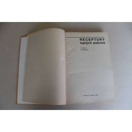 Receptury teplých pokrmů (kuchařka, recepty, učebnice, mj. Polévky, Hovězí maso, Telecí maso, Vepřové maso, Skopové maso, Drůbež, Ryby, Bezmasé pokrmy, Moučníky, Moučné pokrmy)