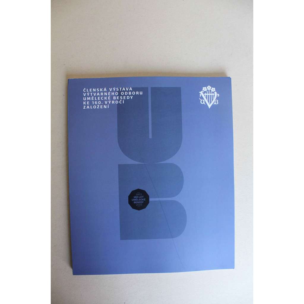 V umění volnost. Členská výstava Umělecké besedy ke 160. výročí založení (Umělecká beseda, výstavní katalog, malířství, mj. Hábl, Hendrych, Hísek, Hnízdil, Lamr, Moucha, Štreit, Zeithamml)