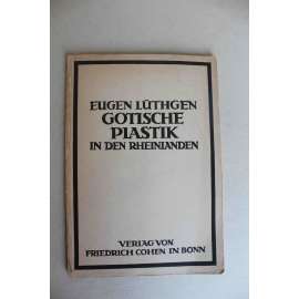 Gotische Plastik in den Rheinlanden (Gotické sochařství v oblasti Rýna, gotika, mj. Limburk, Köln, Mainz, Frankfurt)
