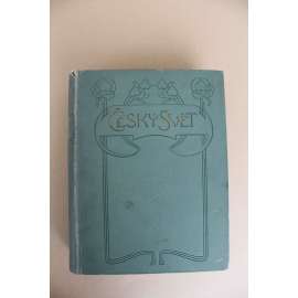 Český svět 1906-1907, roč. III. (časopis, kultura, mj. S. Sucharda, Pražská asanace - Josefov, Češi v rusku, Když si náš dědeček babičku bral, Pražské dámy v kostumech, František Josef I. v Praze, Faustův dům v Praze)