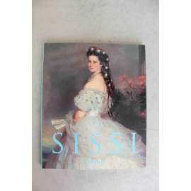 Sissi. Kaiserin Elisabeth von Österreich (Císařovna Alžběta Rakouská, Alžběta Bavorská, Sisi, Wittelsbachové, Habsburkové, František Josef I.)