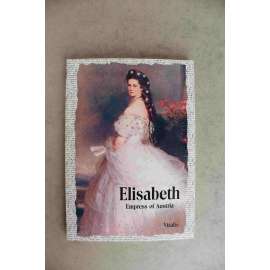 Elisabeth. Empress of Austria (Alžběta. Rakouská císařovna, Alžběta Bavorská, Sisi, Sissi, Wittelsbachové, Habsburkové, František Josef I.)