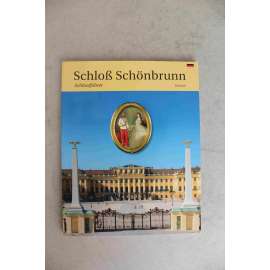 Schloß Schönbrunn. Schlossführer (Zámek Schönbrunn. Průvodce palácem, Vídeň, Habsburkové, František Josef I., Císařovna Alžběta - Sisi, architektura, historie)