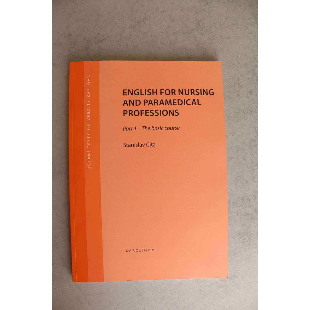 English for nursing and paramedical professions. Part 1, The basic course (edice: Učební texty Univerzity Karlovy) (Angličtina pro ošetřovatelské a paramedicínské profese, ošetřovatelství)