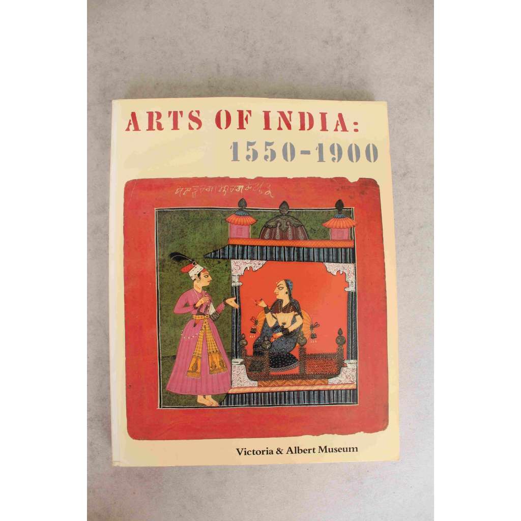 The Arts of India, 1550-1900 (Umění Indie, malířství, sochařství, nábytek, keramika, koberec, šperky)