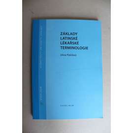 Základy latinské lékařské terminologie (edice: Učební texty Univerzity Karlovy) (lékařství, latina, latinský jazyk, terminologie)
