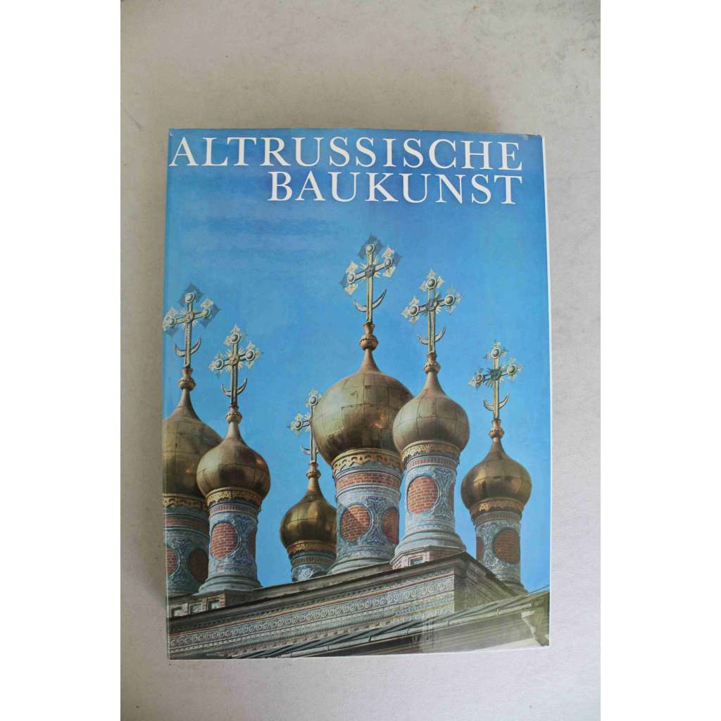 Altrussische Baukunst (Stará ruská architektura, Rusko, Ukrajina, Pravoslavná církev, mj. Novgorod, Moskva, Jaroslavl, Kyjev, Ikonostas) Altrussische Baukunst (Stará ruská architektura, Rusko, Ukrajina, Pravoslavná církev, mj. Novgorod, Moskva, Jaroslavl, Kyjev, Ikonostas)