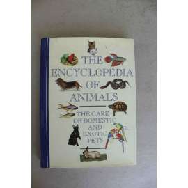 The Encyclopedia of Animals. The Care of Domestic and Exotic Pets (Encyklopedie zvířat. Péče o domácí a exotické mazlíčky, zvířata, ryby, ptáci, kočky, psi)