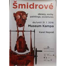 Šmidrové. Obrazy, sochy / paintings, sculptures. Karel Nepraš (výstavní plakát, sochařství, malířství; Museum Kampa)