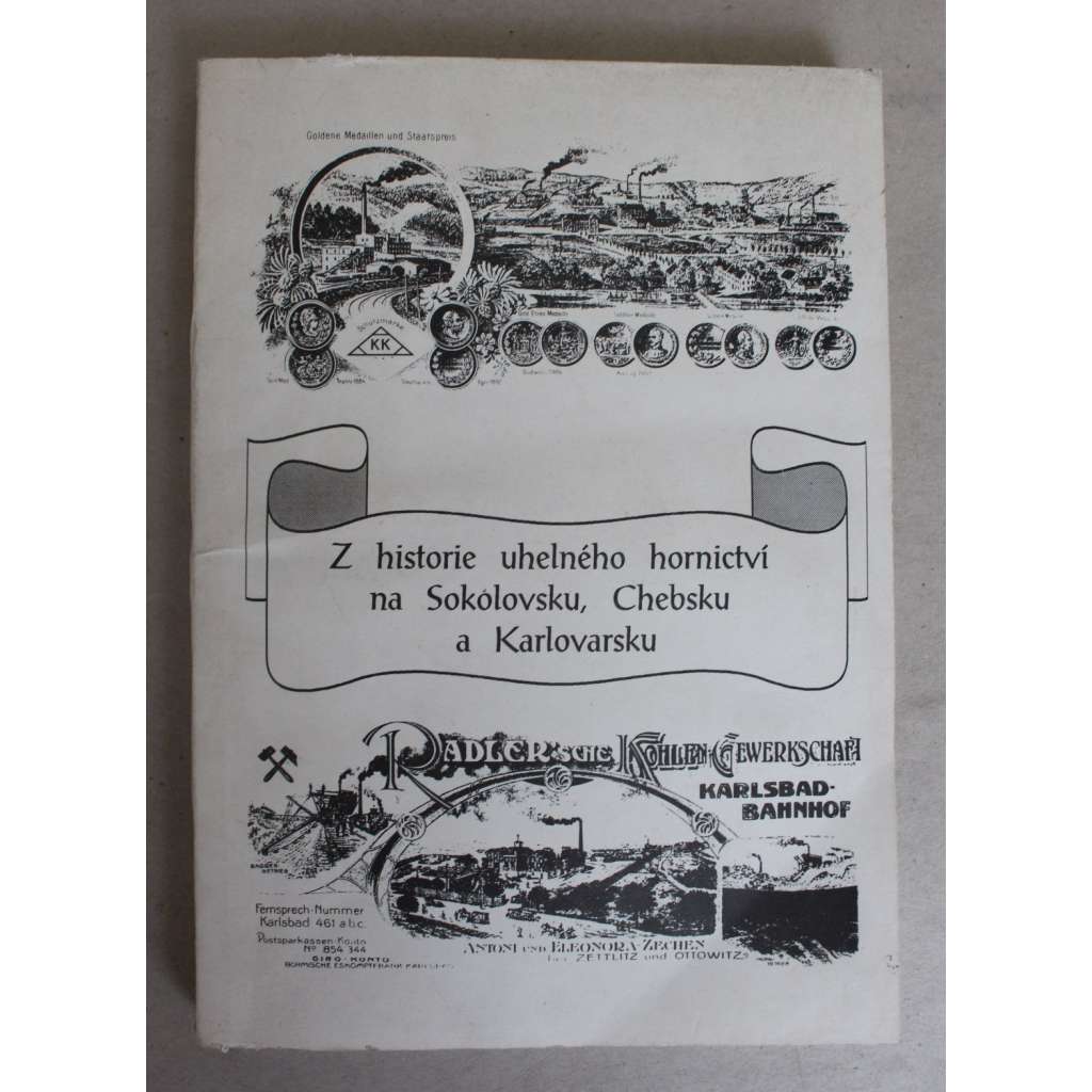 Z historie uhelného hornictví na Sokolovsku, Chebsku a Karlovarsku (Cheb, Karlovy Vary, Sokolov, těžba - uhlí, doly - hnědé uhlí; věnování a podpis J. Jiskra) Z historie uhelného hornictví na Sokolovsku, Chebsku a Karlovarsku (Cheb, Karlovy Vary, Sokolov, těžba - uhlí, doly - hnědé uhlí; věnování a podpis J. Jiskra)