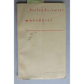 Mučedníci (edice: Dobré dílo, sv. 126) [povídka, ilustrace Michael Florian; Stará Říše]