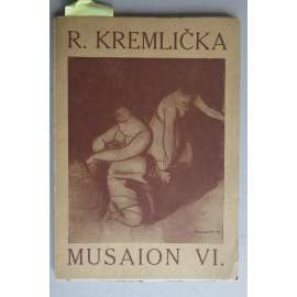 Rudolf Kremlička (Musaion svazek VI.) [malířství, klasická moderna, Tvrdošíjní]