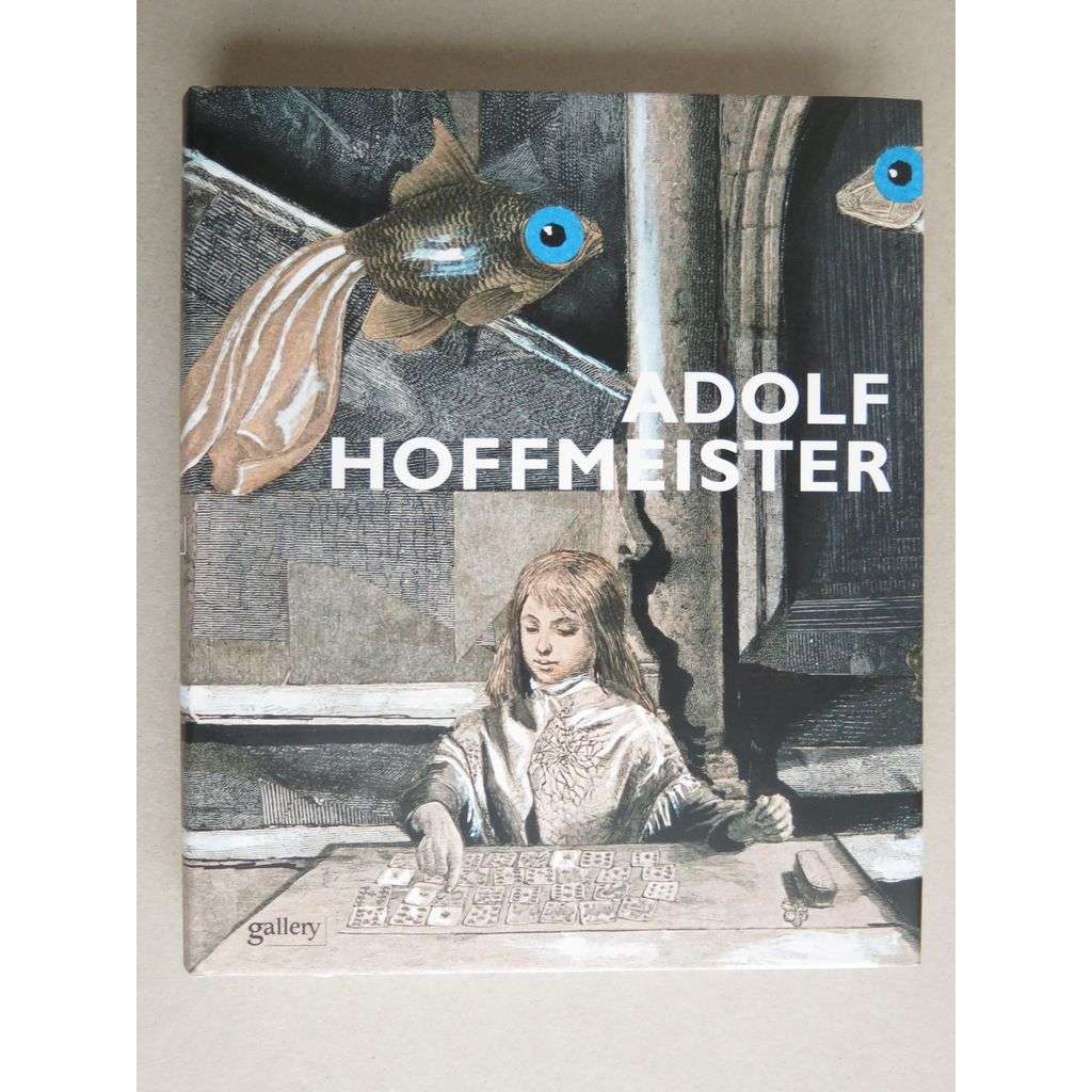 Adolf Hoffmeister (1902-1973) [Monografie - Gallery 2004, malíř, ilustrátor, výtvarník - moderní umění, avantgarda] ČESKÁ VERZE