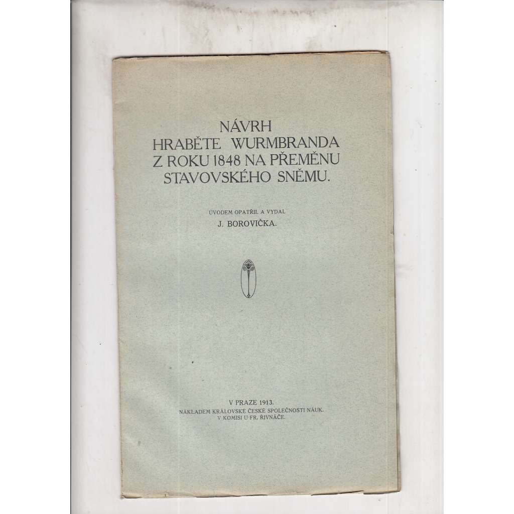 Návrh hraběte Wurmbranda z roku 1848 na přeměnu stavovského sněmu Návrh hraběte Wurmbranda z roku 1848 na přeměnu stavovského sněmu
