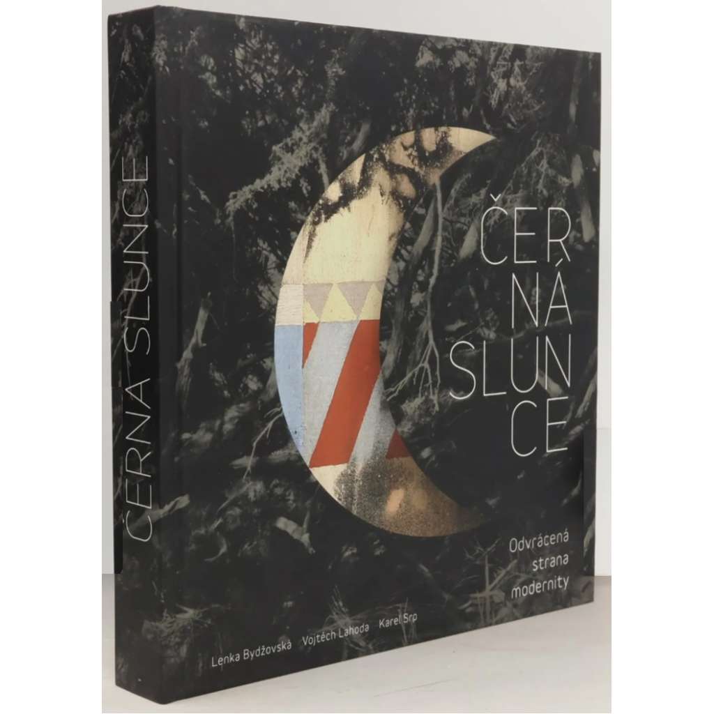 Černá slunce - Odvrácená strana modernity [Štyrský Wachsman Muzika Šíma Janoušek Funke Kopf Kroha Teige Toyen Popper Hoffmeister Drtikol Kobliha Váchal Wiškovský Preissig Kupka Weiner Alén Diviš Gross Hák Rykr Majerník Zrzavý Tichý Filla Čapek Heartfield]