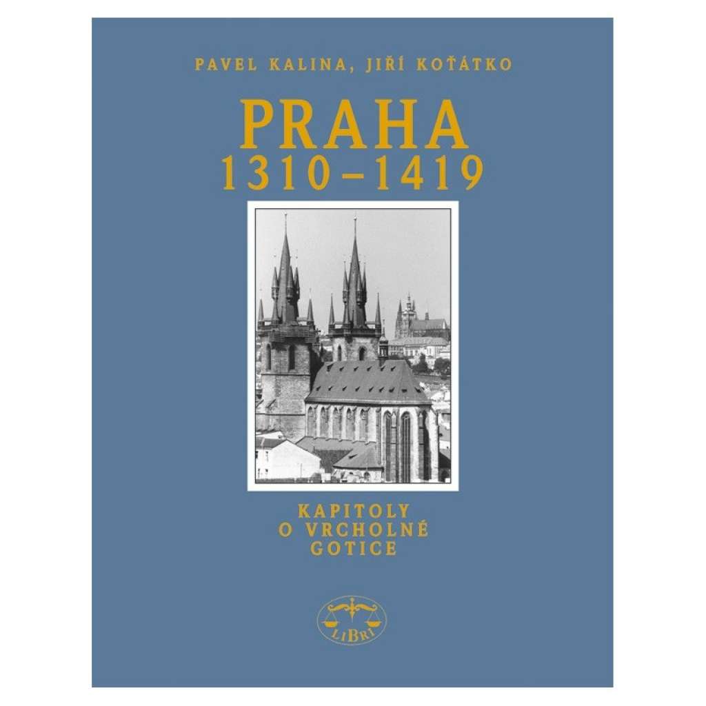 Praha 1310-1419. Kapitoly o vrcholné gotice  gotická architektura