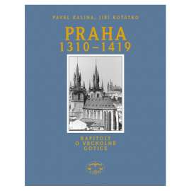 Praha 1310-1419. Kapitoly o vrcholné gotice  gotická architektura