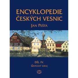 Encyklopedie českých vesnic IV., Ústecký kraj [lidová vesnická architektura - okresy: Ústí nad Labem, Litoměřice, Louny, Teplice, Chomutov, Most, Děčín]
