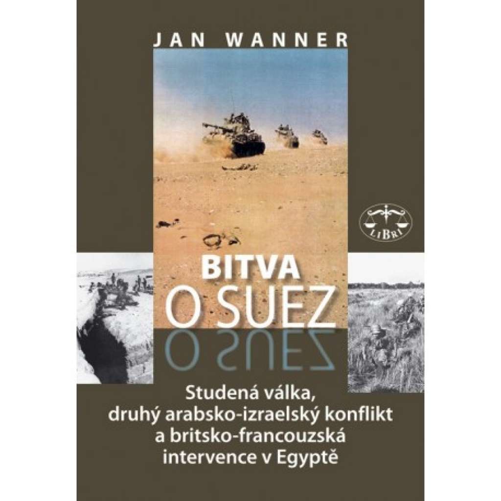 Bitva o Suez 1956. Studená válka, druhý arabsko-izraelský konflikt a britsko-francouzská intervence [Suezský průplav, Izrael vs. Egypt]