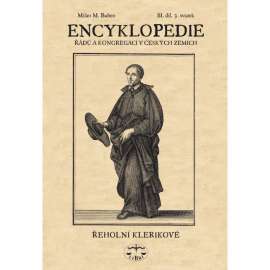 Encyklopedie řádů , kongregací a řeholních společností katolické církve v českých zemích. III. díl, III. svazek - Řeholní klerikové - theatini, barnabité, piaristé