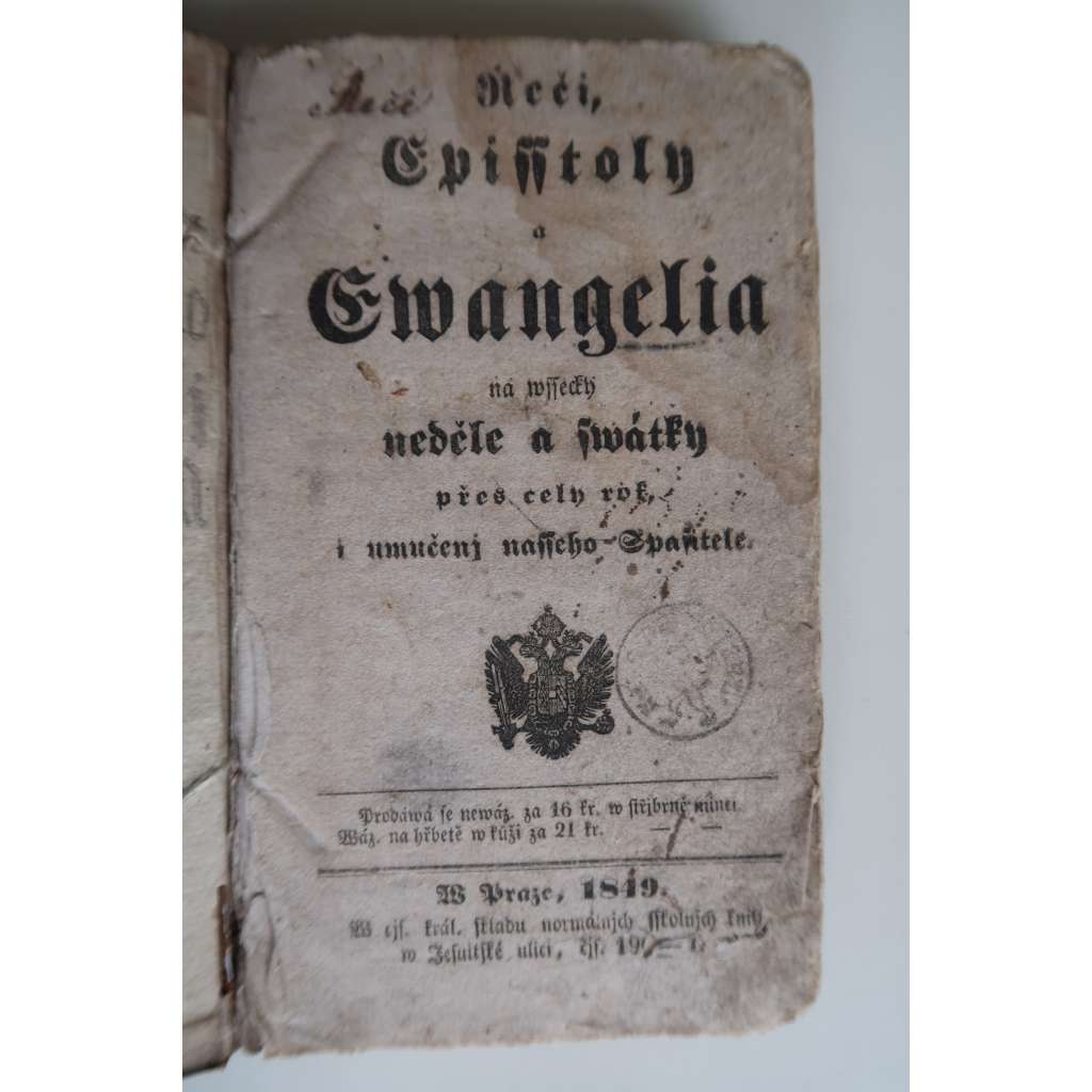 Řeči, epištoly a evangelia na všecky neděle a svátky přes celý rok i umučení našeho Spasitele (1849) (Bible, evangelium, starý tisk)