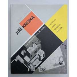 Jiří Kroha v proměnách umění 20. století [Obsah: moderní architektura; funkcionalismus; Mladá Boleslav a Brno; užité umění; socialistický realismus; urbanismus, scénografie, malba, Stavoprojekt, teorie architektury; český architekt]