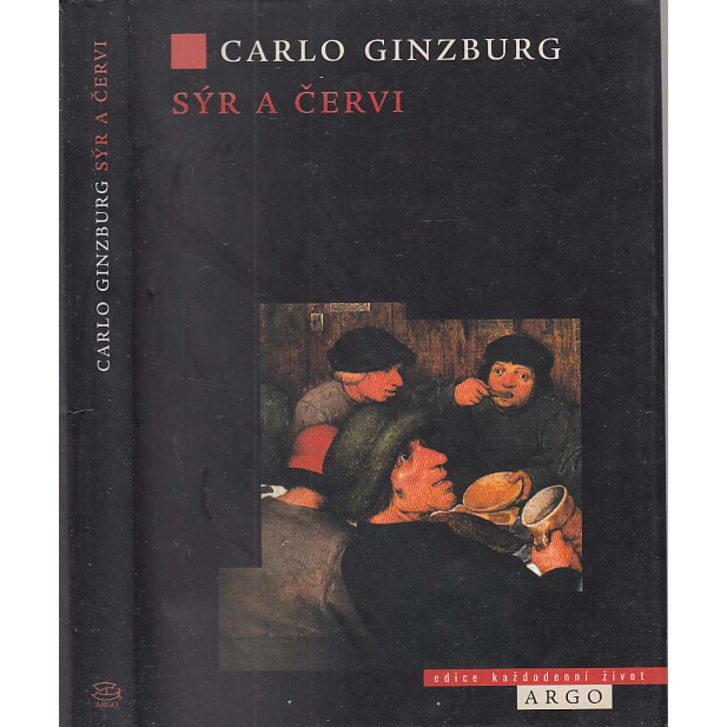 Sýr a červi [svět jednoho mlynáře kolem roku 1600 - z dokumentace inkvizičního procesu; Furlánsko, severní Itálie]
