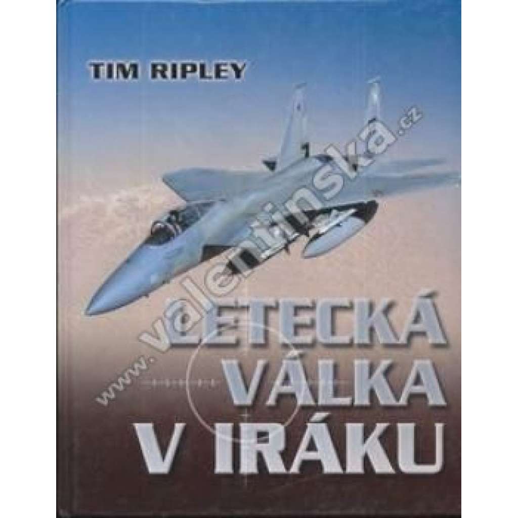 Letecká válka v Iráku [letectvo USA, letadla, Perský záliv, Irák 1991]