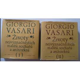 Životy nejvýznačnějších malířů, sochařů a architektů 1+2 VASARI [životopisy renesančních umělců z Itálie, renesanční malíři, sochaři, architekti, italská renesance: Donatello, Leonardo, Raffael, Michelangelo, Giorgione, Brunelleschi, Masaccio, Tizian ad.]