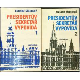 Presidentův sekretář vypovídá 1.- 2. [exil Londýn Prezident Edvard Beneš za druhé světové války v exilu, paměti]
