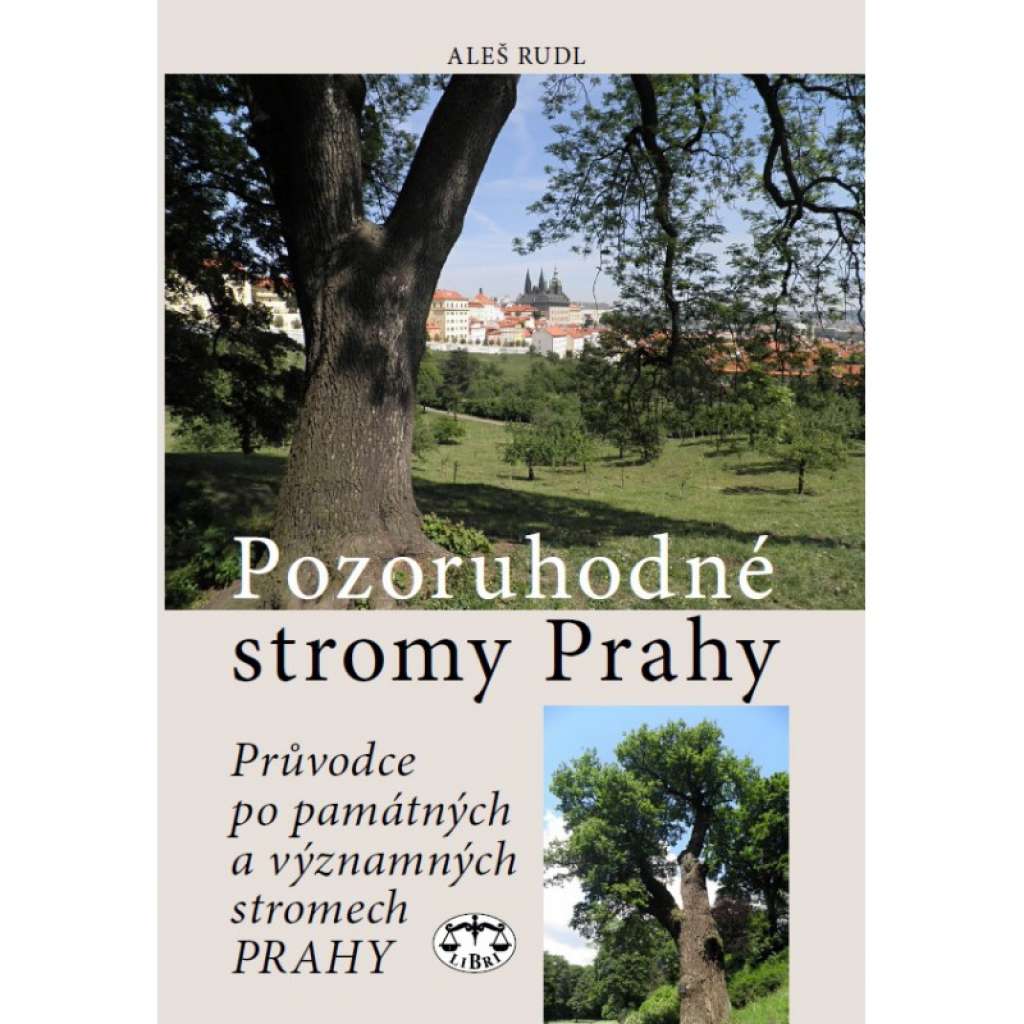 Pozoruhodné stromy Prahy. Průvodce po památných a významných stromech Prahy.