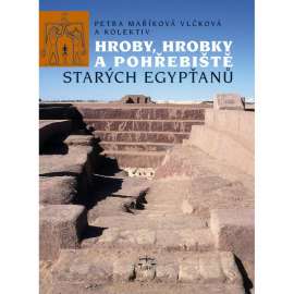 Hroby , hrobky a pohřebiště starých Egypťanů  archeologie egypt