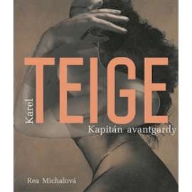 Karel Teige  Kapitán avantgardy [ česká avantgarda ]