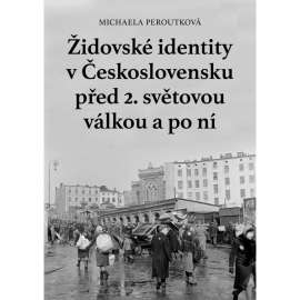 Židovské identity v Československu před 2. světovou válkou a po ní [Obsah: Židé, holocaust, emigrace do Izraele ad.]