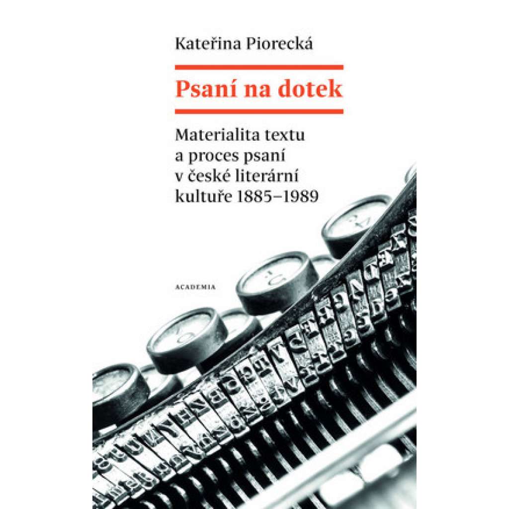 Psaní na dotek - Materialita textu a proces psaní v české literární kultuře 1885-1989