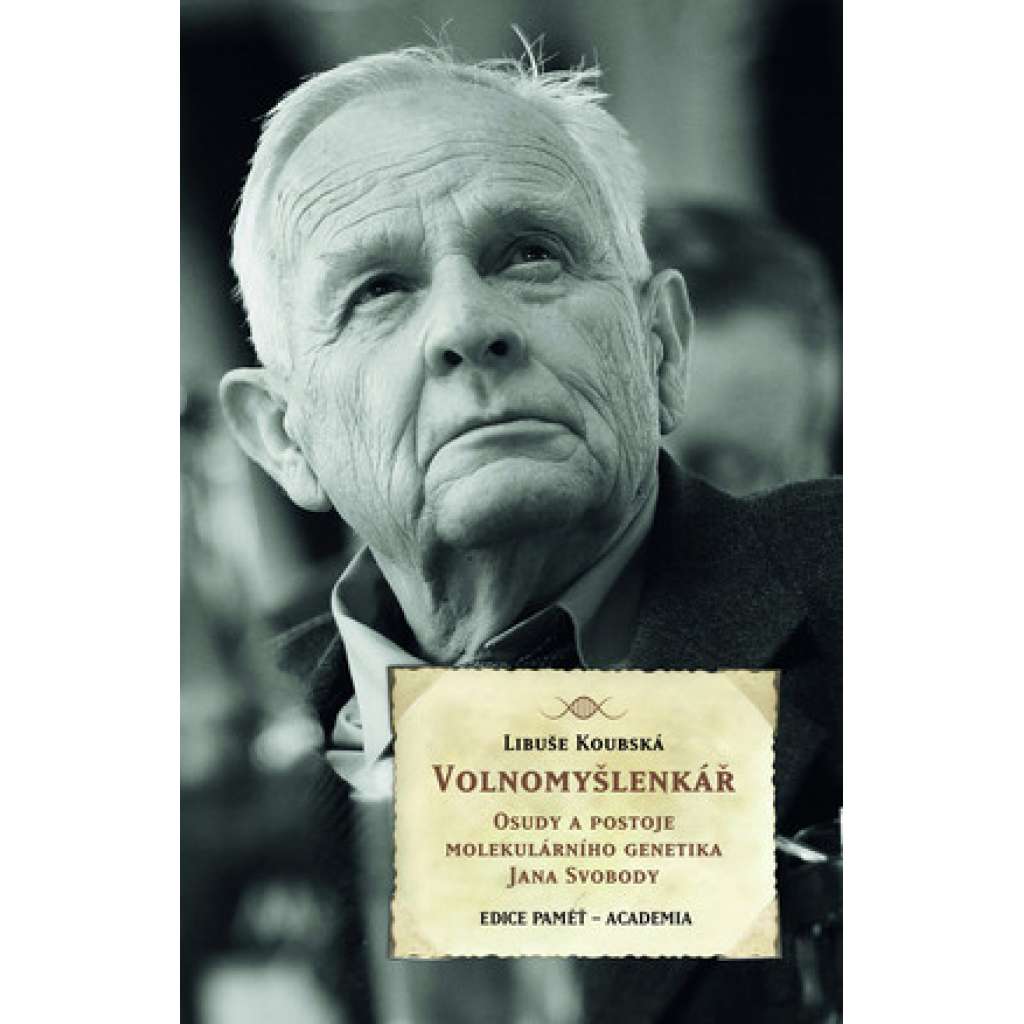 Volnomyšlenkář. Osudy a postoje molekulárního genetika Jana Svobody (edice Paměť, Academia) - Jan Svoboda