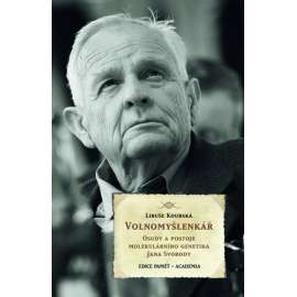 Volnomyšlenkář. Osudy a postoje molekulárního genetika Jana Svobody (edice Paměť, Academia) - Jan Svoboda