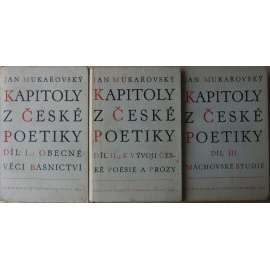 Kapitoly z české poetiky - Mukařovský - KOMPLET 3 svazky. I - Obecné věci básnictví. II. K vývoji české poesie a prózy. III. Máchovské studie (Genetika smyslu v Máchově poezii) - strukturalismus