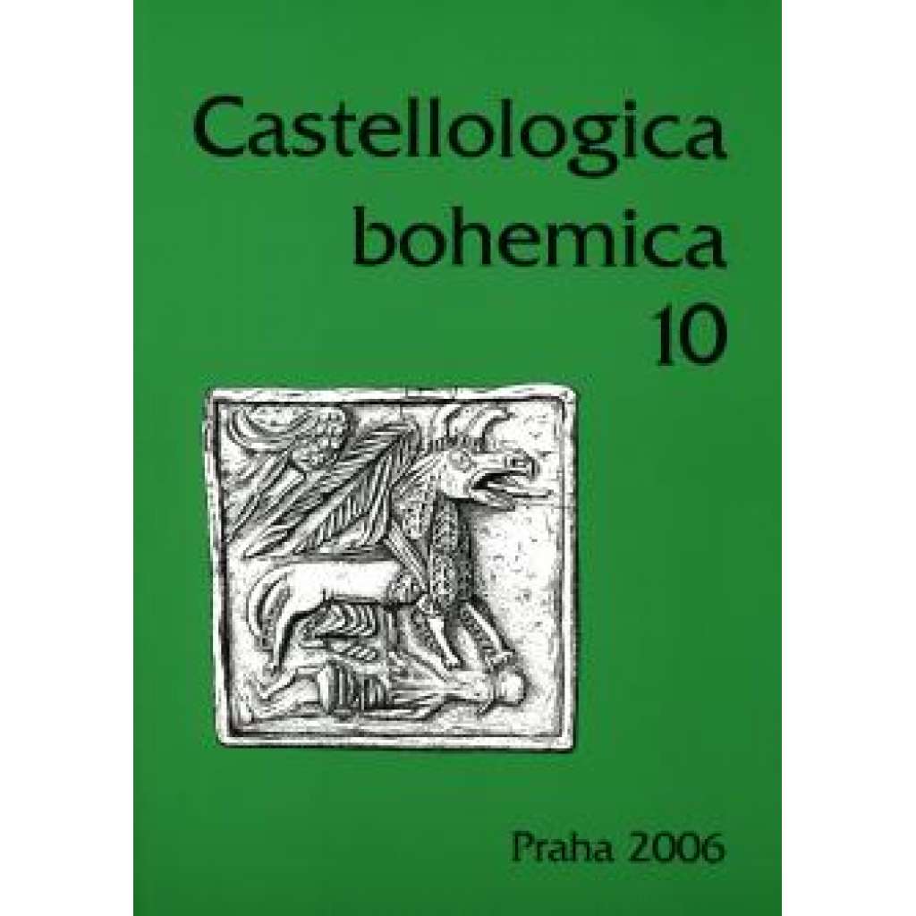 Castellologica bohemica 10 - 2006 (Sborník pro kastelologii českých zemí, hrady, tvrze, zříceniny Čech, historie a vývoj hradní architektury)