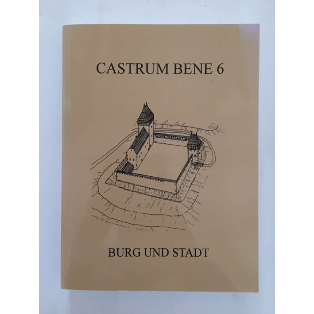 Burg und Stadt [= Castrum Bene 6]
