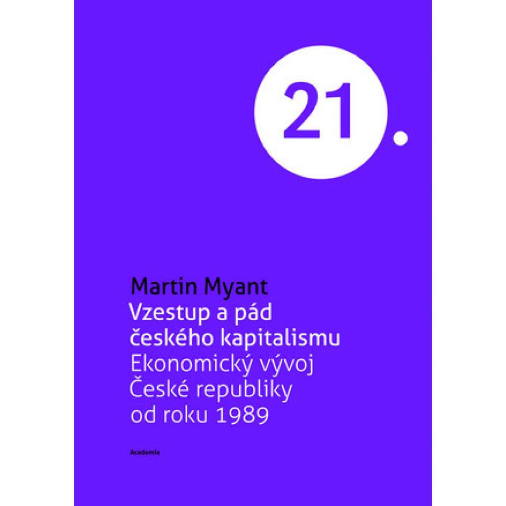 Vzestup a pád českého kapitalismu. Ekonomický vývoj České republiky od roku 1989